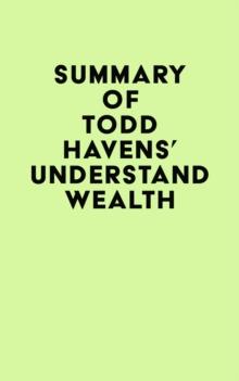 Summary of Todd Havens' Understand Wealth