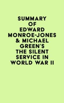 Summary of Edward Monroe-Jones & Michael Green's The Silent Service in World War II