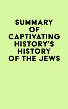 Summary of Captivating History's History of the Jews