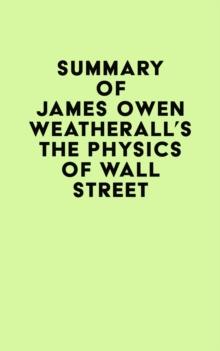 Summary of James Owen Weatherall's The Physics of Wall Street