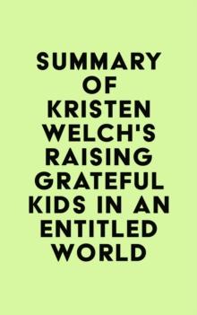 Summary of Kristen Welch's Raising Grateful Kids in an Entitled World