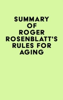 Summary of Roger Rosenblatt's Rules for Aging