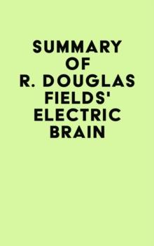 Summary of R. Douglas Fields' Electric Brain