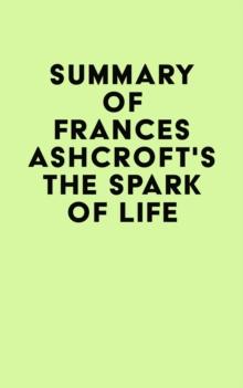 Summary of Frances Ashcroft's The Spark of Life