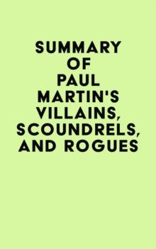 Summary of Paul Martin's Villains, Scoundrels, and Rogues