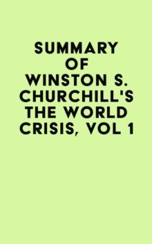 Summary of Winston S. Churchill's The World Crisis, Vol 1