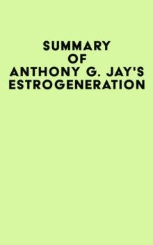 Summary of Anthony G. Jay's Estrogeneration