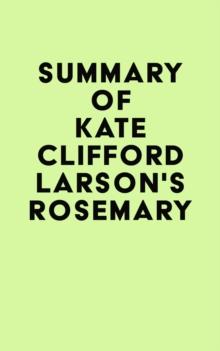 Summary of Kate Clifford Larson's Rosemary