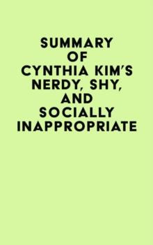 Summary of Cynthia Kim's Nerdy, Shy, and Socially Inappropriate