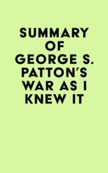 Summary of George S. Patton's War As I Knew It