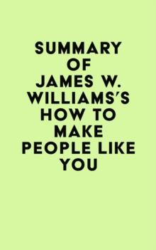 Summary of James W. Williams's How to Make People Like You