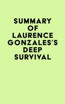 Summary of Laurence Gonzales's Deep Survival