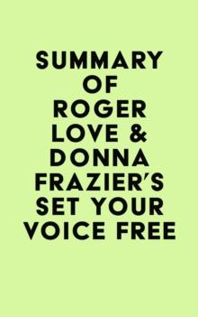 Summary of Roger Love & Donna Frazier's Set Your Voice Free