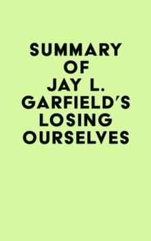 Summary of Jay L. Garfield's Losing Ourselves