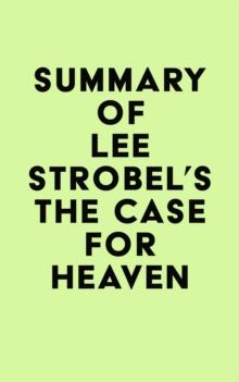 Summary of Lee Strobel's The Case for Heaven