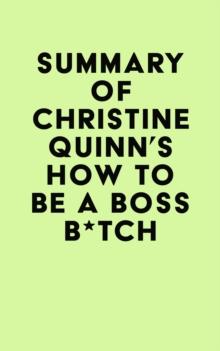 Summary of Christine Quinn's How to Be a Boss B*tch