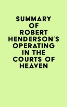 Summary of Robert Henderson's Operating in the Courts of Heaven