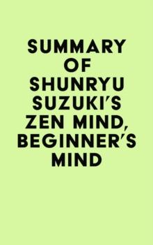 Summary of Shunryu Suzuki's Zen Mind, Beginner's Mind