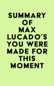 Summary of Max Lucado's You Were Made for This Moment