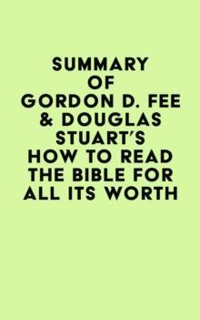 Summary of Gordon D. Fee & Douglas Stuart's How to Read the Bible for All Its Worth