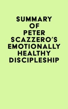 Summary of Peter Scazzero's Emotionally Healthy Discipleship