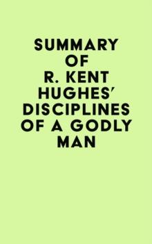 Summary of R. Kent Hughes' Disciplines of a Godly Man