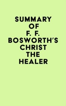 Summary of F. F. Bosworth's Christ the Healer