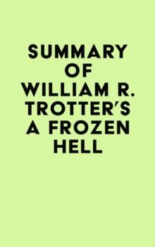 Summary of William R. Trotter's A Frozen Hell