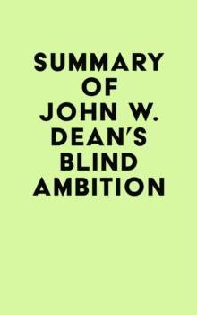 Summary of John W. Dean's Blind Ambition