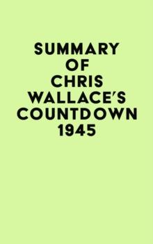 Summary of Chris Wallace's Countdown 1945