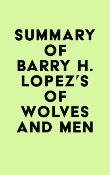 Summary of Barry H. Lopez's Of Wolves and Men