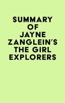 Summary of Jayne Zanglein's The Girl Explorers