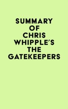 Summary of Chris Whipple's The Gatekeepers