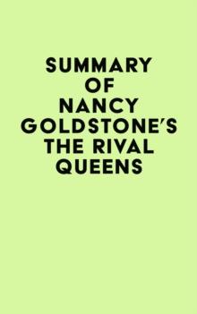 Summary of Nancy Goldstone's The Rival Queens