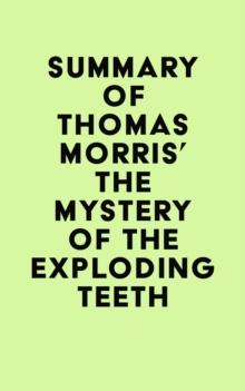 Summary of Thomas Morris' The Mystery of the Exploding Teeth