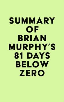 Summary of Brian Murphy's 81 Days Below Zero