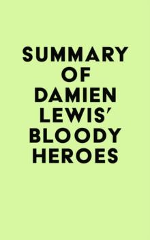 Summary of Damien Lewis' Bloody Heroes