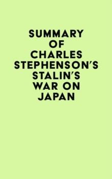 Summary of Charles Stephenson's Stalin's War on Japan