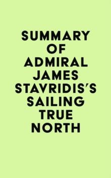 Summary of Admiral James Stavridis's Sailing True North