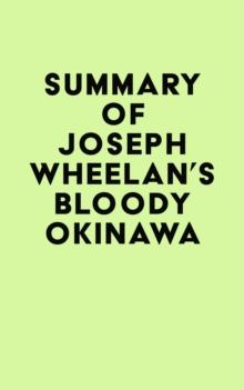 Summary of Joseph Wheelan's Bloody Okinawa