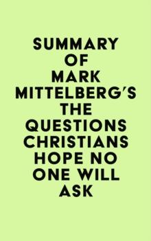 Summary of Mark Mittelberg's The Questions Christians Hope No One Will Ask