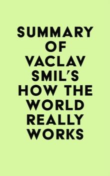 Summary of Vaclav Smil's How the World Really Works