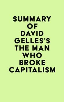 Summary of David Gelles's The Man Who Broke Capitalism