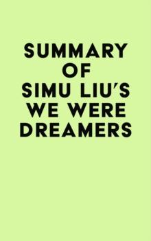 Summary of Simu Liu's We Were Dreamers