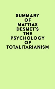 Summary of Mattias Desmet's The Psychology of Totalitarianism