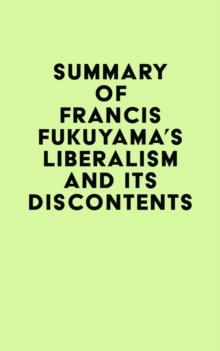 Summary of Francis Fukuyama's Liberalism and Its Discontents