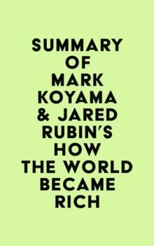 Summary of Mark Koyama & Jared Rubin's How the World Became Rich