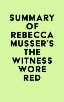 Summary of Rebecca Musser's The Witness Wore Red