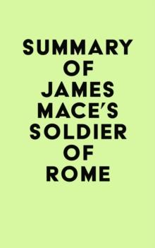 Summary of James Mace's Soldier of Rome