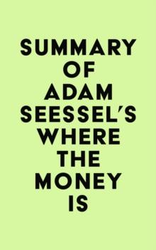 Summary of Adam Seessel's Where the Money Is